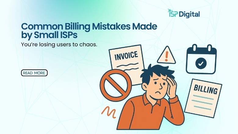 Common ISP Billing Mistakes Made by ISPs (And How to Fix Them)
